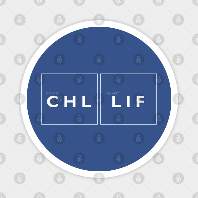 The Chill Life or CHL LIF Magnet by fatbastardshirts